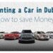 Is it Cheap to Rent a Car in Dubai?