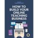 Vladimir Raykov’s ‘How to Build Your Online Teaching Business’ – Book Review