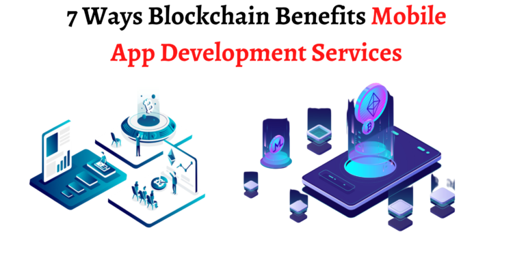Blockchain Benefits Mobile App Development Services
