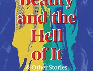 The Beauty and the Hell of It & Other Stories by Lynda Williams Review