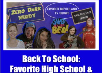 Zero Dark Nerdy – Pop Culture Podcast: Back To School Podcast: Favorite High School and College Movies and Shows