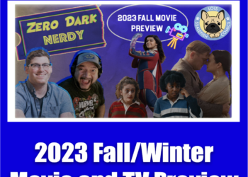 Zero Dark Nerdy – Pop Culture Podcast: 2023 End of Year Movie and TV Preview