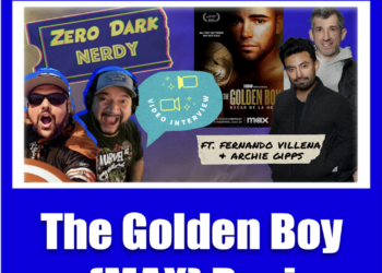 Zero Dark Nerdy – Pop Culture Podcast: The Golden Boy Documentary Review with Archie Gips and Fernando Villena