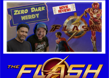 Zero Dark Nerdy – Pop Culture Podcast: The Flash Review (Spoilers)